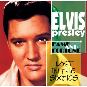 ELVIS PRESLEY / エルヴィス・プレスリー / LOST IN THE 60'S : FAME AND FORTUNE