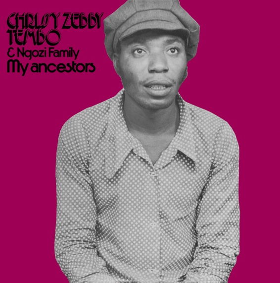 CHRISSY ZEBBY TEMBO & NGOZI FAMILY / クリッシー・ゼビイ・テンボ&ンゴジ・ファミリー / MY ANCESTORS (180G LP)