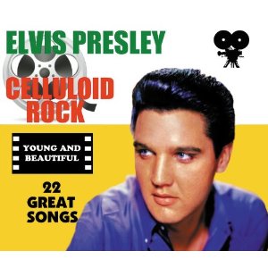 ELVIS PRESLEY / エルヴィス・プレスリー / CELLULOID ROCK : YOUNG AND BEAUTIFUL