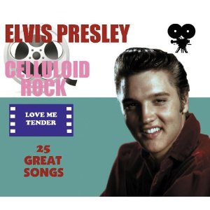 ELVIS PRESLEY / エルヴィス・プレスリー / CELLULOID ROCK : LOVE ME TENDER