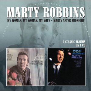 MARTY ROBBINS / マーティ・ロビンス / MY WOMAN, MY WOMAN, MY WIFE / MARTY AFTER MIDNIGHT