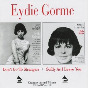 EYDIE GORME / イーディ・ゴーメ / DON’T GO TO STRANGERS / SOFTLY AS I LEAVE YOU