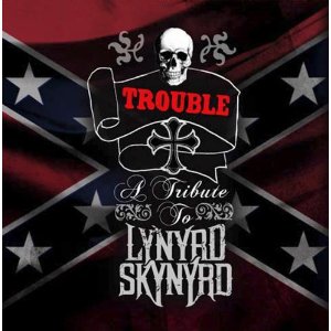 V.A. (SOUTHERN/SWAMP/COUNTRY ROCK) / TROUBLE - A TRIBUTE TO LYNYRD SKYNYRD
