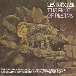 LES BAXTER / レス・バクスター / THE FRUIT OF DREAMS