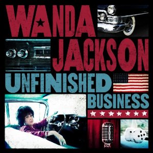 WANDA JACKSON / ワンダ・ジャクソン / UNFINISHED BUSINESS (CD)