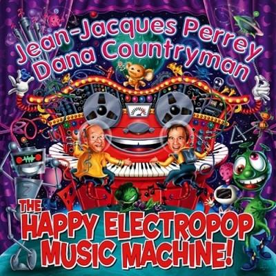 JEAN-JACQUES PERREY & DANA COUNTRYMAN / THE HAPPY ELECTROPOP MUSIC MACHINE!