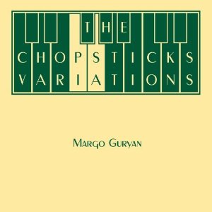 MARGO GURYAN / マーゴ・ガーヤン / THE CHOPSTICKS VARIATIONS