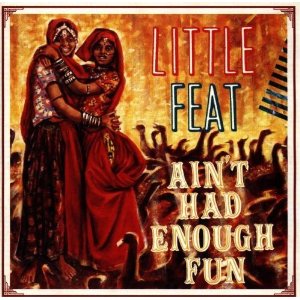 LITTLE FEAT / リトル・フィート / AINT HAD ENOUGH