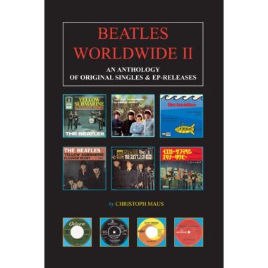 ビートルズ / BEATLES WORLDWIDE II (AN ANTHOLOGY OF ORIGINAL SINGLES AND EP RELEASES 1961- 1971) (BY CHRISTOPH MAUS)