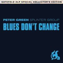 PETER GREEN / ピーター・グリーン / BLUES DON'T CHANGE (SPECIAL COLLECTOR'S EDITION 2LP)