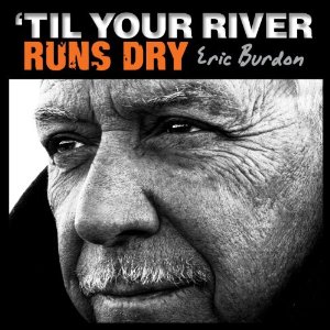 ERIC BURDON / エリック・バードン / TIL YOUR RIVER RUNS DRY (LP)