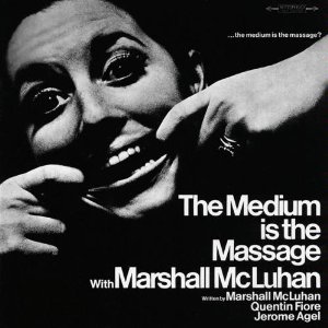 MARSHALL MCLUHAN / MEDIUM IS THE MASSAGE