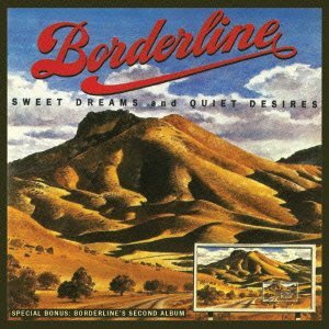 BORDERLINE / ボーダーライン / スィート・ドリームス・アンド・クワイエット・ディザイアーズ/ザ・セカンド・アルバム