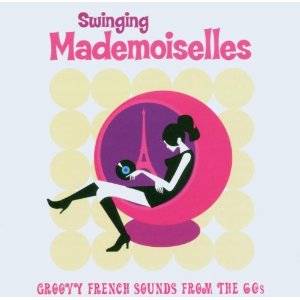 V.A. (GIRL POP/FRENCH POP) / SWINGING MADEMOISELLES - GROOVY FRENCH SOUNDS FROM THE 60'S