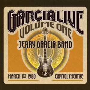 JERRY GARCIA BAND / ジェリー・ガルシア・バンド / GARCIALIVE VOLUME ONE: MARCH 1ST 1980 CAPITOL THEATRE