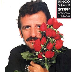 RINGO STARR / リンゴ・スター / STOP & SMELL THE ROSES