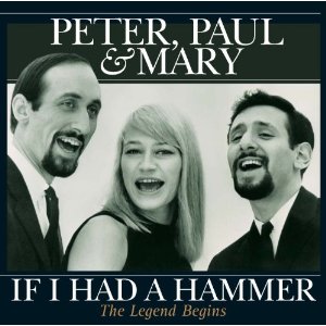 PETER, PAUL & MARY / ピーター・ポール・アンド・マリー / IF I HAD A HAMMER-THE LEGEND BEGINS
