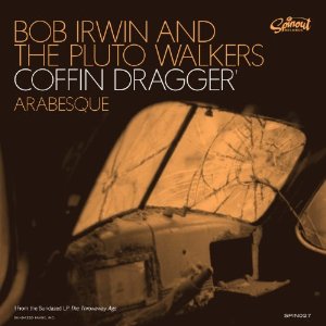 BOB IRWIN AND THE PLUTO WALKERS / COFFIN DRAGGER / ARABESQUE