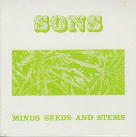 SONS / MINUS SEEDS AND STEMS