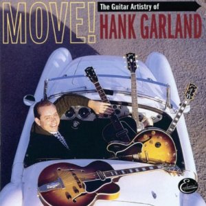 HANK GARLAND / ハンク・ガーランド / MOVE! THE GUITAR ARTISTRY OF HANK GARLAND
