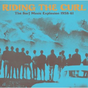 V.A. (ROCK'N'ROLL/ROCKABILLY) / RIDING THE CURL - THE SURF MUSIC EXPLOSION 1958-61