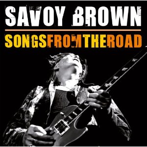 SAVOY BROWN / サヴォイ・ブラウン / SONGS FROM THE ROAD (CD+DVD)