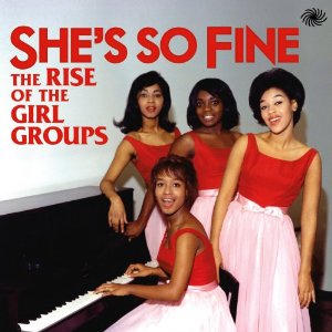 V.A. (GIRL POP/FRENCH POP) / SHE'S SO FINE: THE RISE OF THE GIRL GROUPS (3CD)