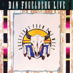 DAN FOGELBERG / ダン・フォーゲルバーグ / DAN FOGELBERG LIVE: GREETINGS FROM THE WEST