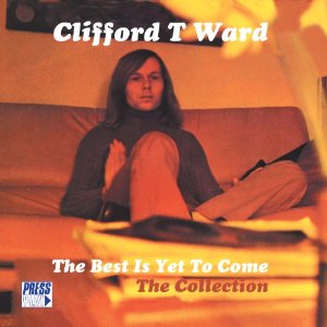 CLIFFORD T. WARD / THE BEST IS YET TO COME
