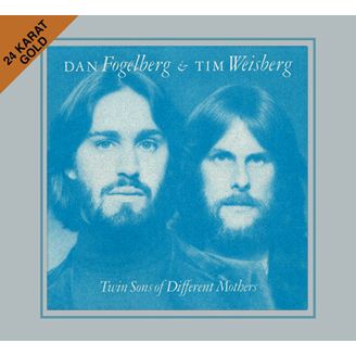 DAN FOGELBERG & TIM WEISBERG / ダン・フォーゲルバーグ&ティム・ワイズバーグ / TWINS SONS OF DIFFERENT MOTHERS (24KT GOLD CD)