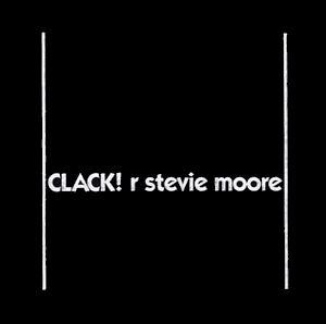 R. STEVIE MOORE / R. スティヴィー・ムーア / CLACK! (2LP)