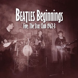 V.A. (BEATLES BEGINNINGS) / BEATLES BEGINNINGS 5 : THE STAR CLUB 1962-63