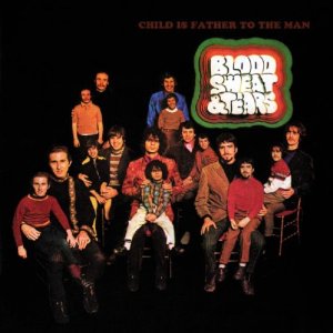 BLOOD, SWEAT & TEARS / ブラッド・スウェット&ティアーズ / CHILD IS FATHER OF MAN
