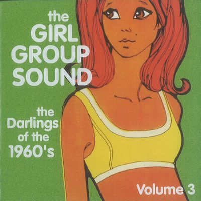 V.A. (GIRL POP/FRENCH POP) / GIRL GROUP SOUND - THE DARLINGS OF THE 1960'S - VOL. 3