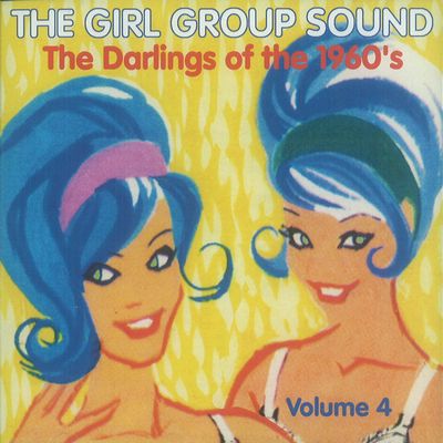 V.A. (GIRL POP/FRENCH POP) / GIRL GROUP SOUND - THE DARLINGS OF THE 1960'S - VOL. 4