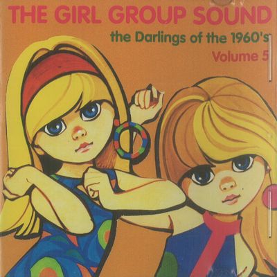 V.A. (GIRL POP/FRENCH POP) / GIRL GROUP SOUND - THE DARLINGS OF THE 1960'S - VOL. 5