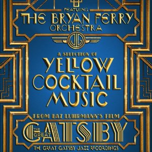 BRYAN FERRY ORCHESTRA / THE GREAT GATSBY-THE JAZZ RECORDINGS FEAT. THE BRYAN FERRY ORCHESTRA