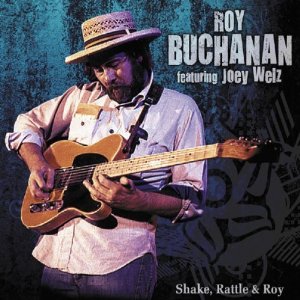 ROY BUCHANAN / ロイ・ブキャナン / SHAKE, RATTLE & ROY