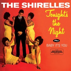 SHIRELLES / シュレルズ / TONIGHT'S THE NIGHT + BABY IT'S YOU
