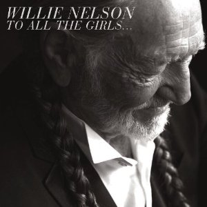 WILLIE NELSON / ウィリー・ネルソン / TO ALL THE GIRLS (180G 2LP)