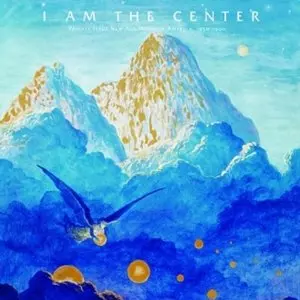 I AM THE CENTER : PRIVATE ISSUE NEW AGE MUSIC IN AMERICA