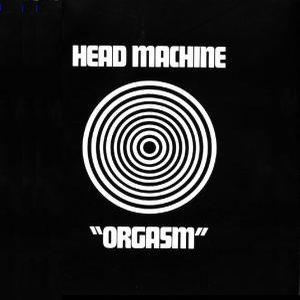 HEAD MACHINE / ヘッド・マシーン / ORGASM (180G LP)
