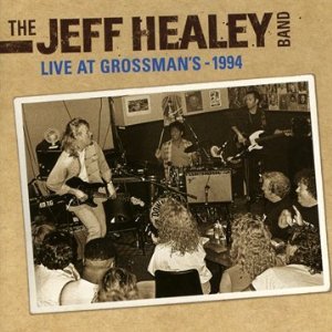 JEFF HEALEY BAND / ジェフ・ヒーリー・バンド / LIVE AT GROSSMAN'S 1994