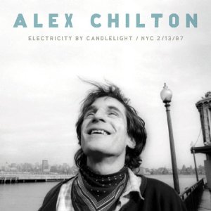 ALEX CHILTON / アレックス・チルトン / ELECTRICITY BY CANDLELIGHT/NYC 2/13/97