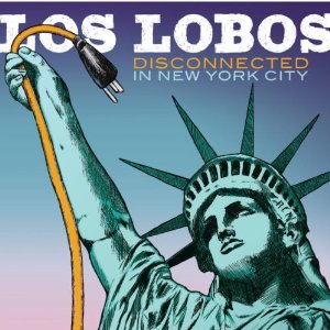 LOS LOBOS / ロス・ロボス / DISCONNECTED IN NEW YORK CITY
