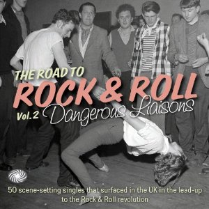 V.A. (ROCK'N'ROLL/ROCKABILLY) / THE ROAD TO ROCK & ROLL VOL. 2: DANGEROUS LIAISONS