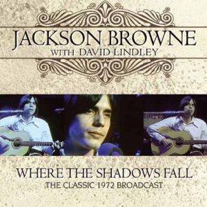 JACKSON BROWNE / ジャクソン・ブラウン / WHERE THE SHADOWS FALL - THE CLASSIC 1972 BROADCAST (2LP)