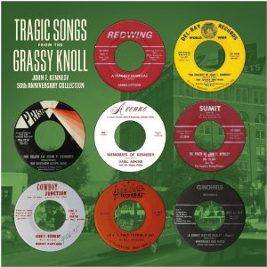 V.A. (OLDIES/50'S-60'S POP) / TRAGIC SONGS FROM THE GRASSY KNOLL: JOHN F. KENNEDY ANNIVERSARY COLLECTION