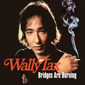 WALLY TAX / BRIDGES ARE BURNING