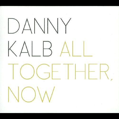 DANNY KALB / ALL TOGETHER NOW (DIGIPACK CD)